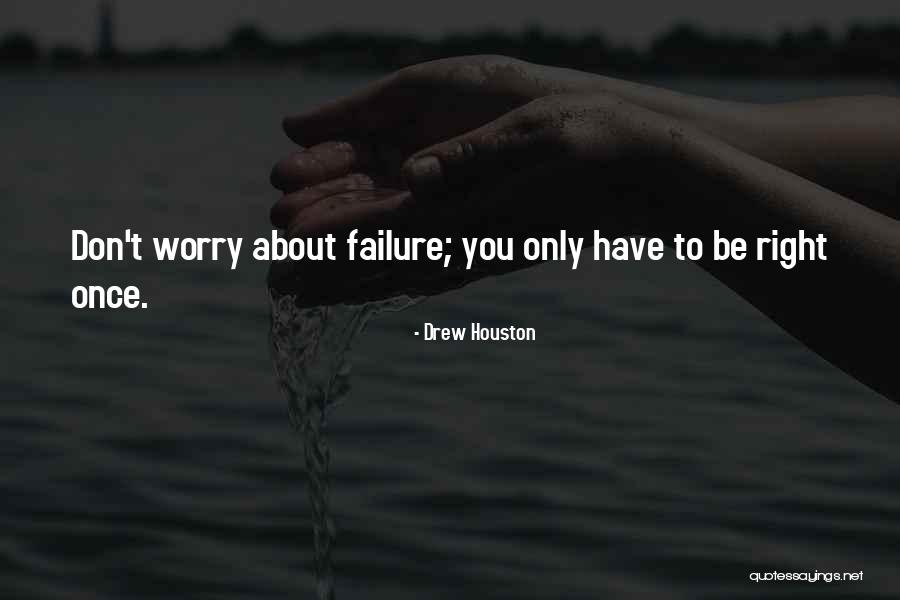 Business Failure Quotes By Drew Houston Business Failure Quotes By Drew Houston