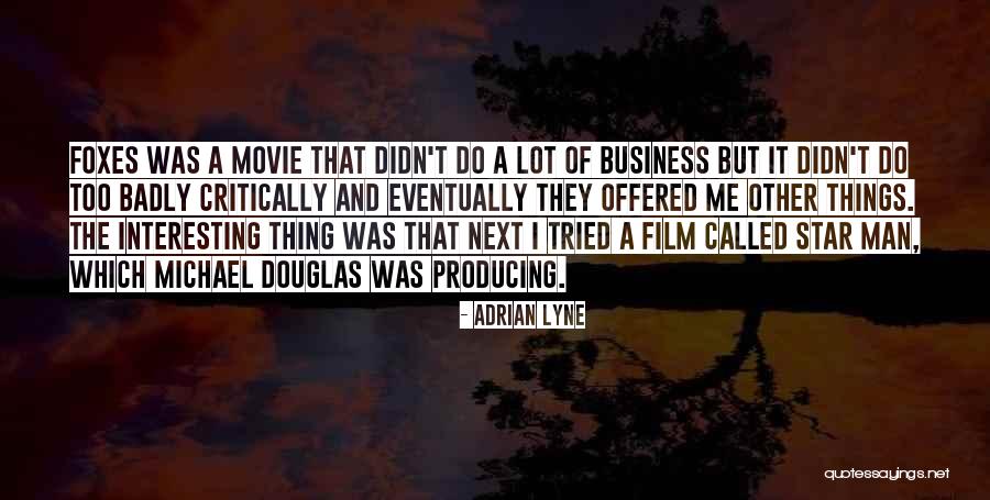 Business Film Best Quotes By Adrian Lyne Business Film Best Quotes By Adrian Lyne