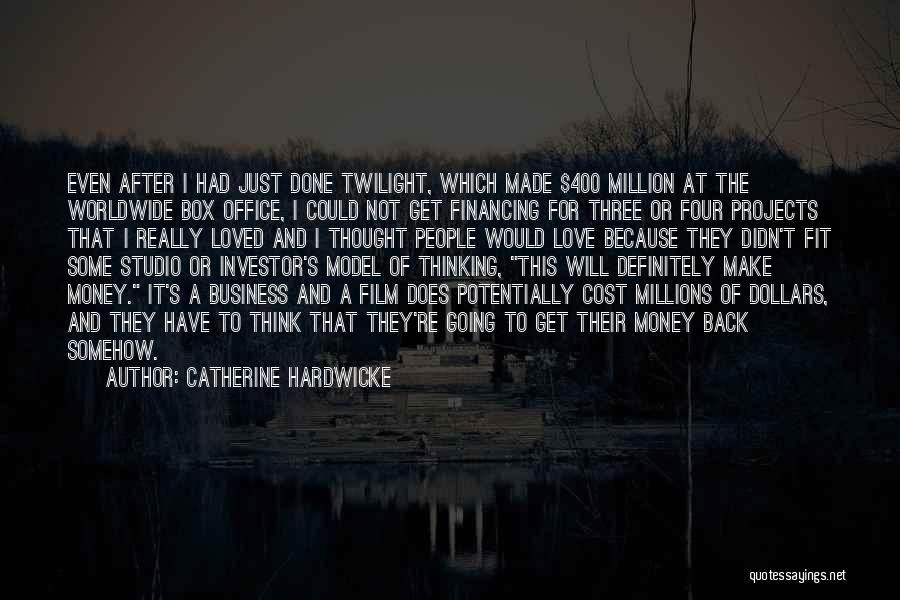 Business Financing Quotes By Catherine Hardwicke Business Financing Quotes By Catherine Hardwicke