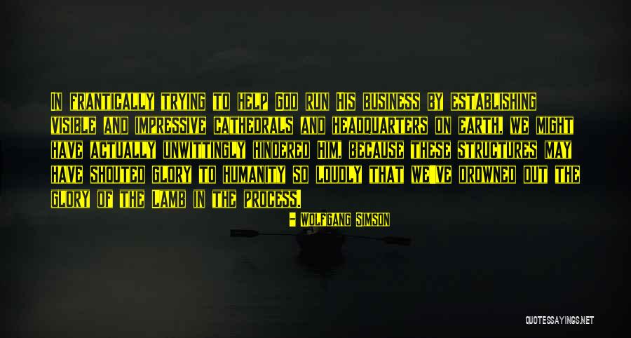Business For The Glory Of God Quotes By Wolfgang Simson Business For The Glory Of God Quotes By Wolfgang Simson