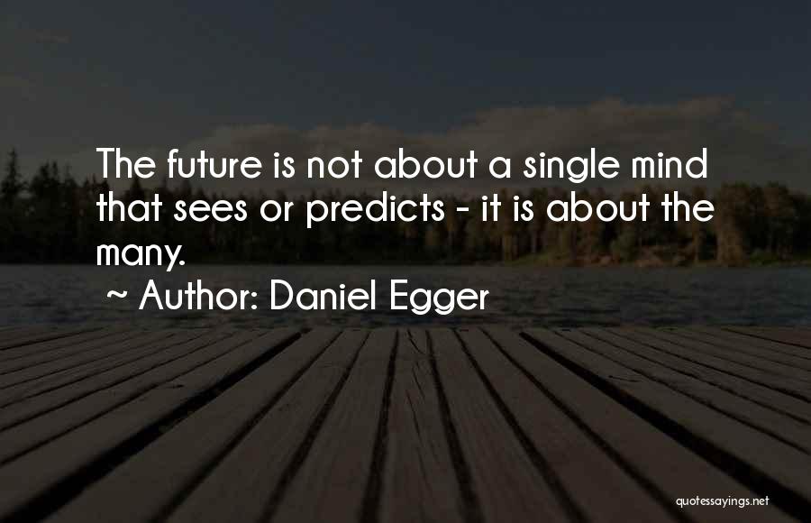 Business Foresight Quotes By Daniel Egger