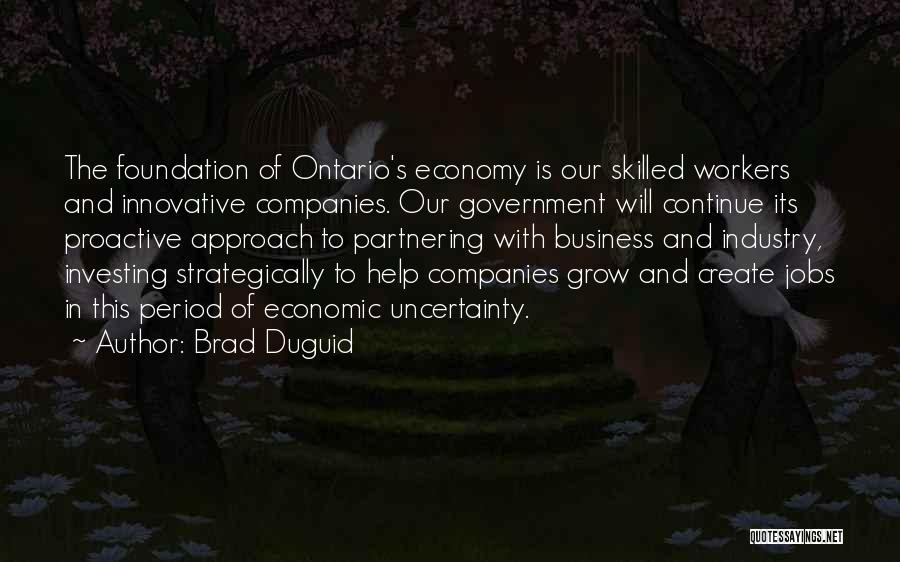 Business Foundation Quotes By Brad Duguid