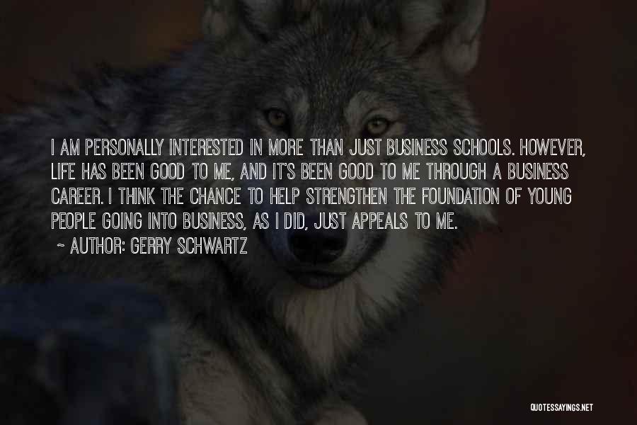 Business Foundation Quotes By Gerry Schwartz