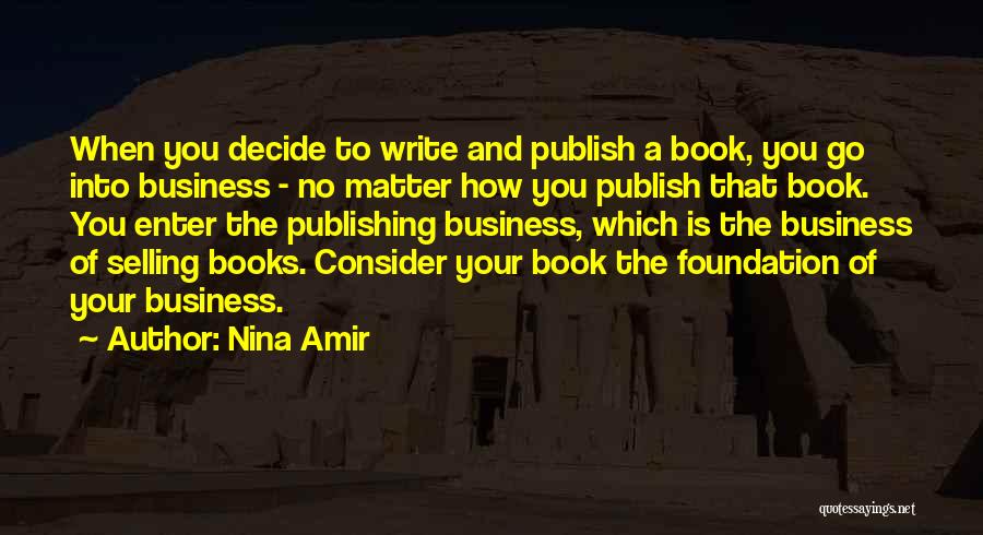 Business Foundation Quotes By Nina Amir