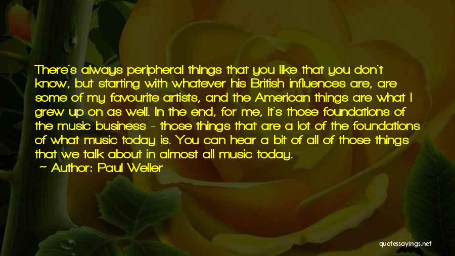 Business Foundation Quotes By Paul Weller