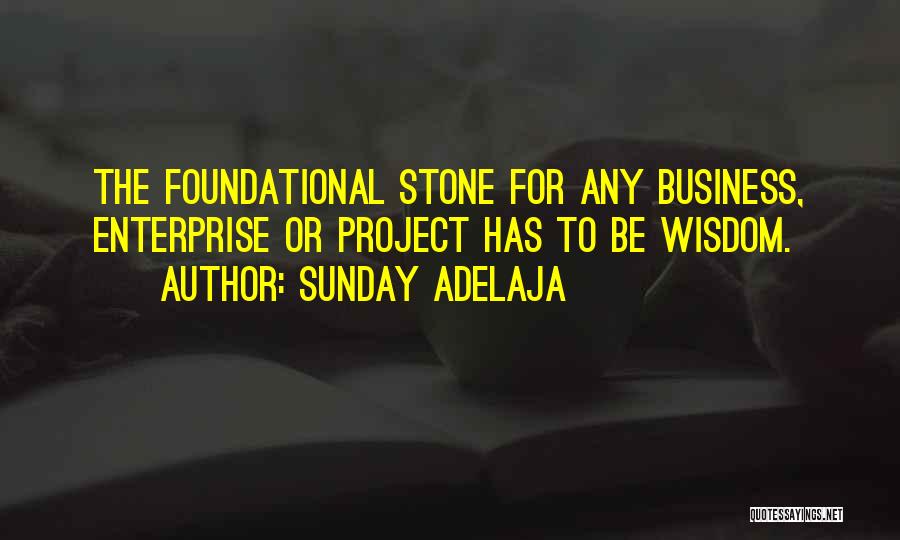 Business Foundation Quotes By Sunday Adelaja