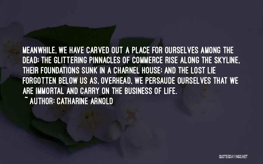 Business Foundations Quotes By Catharine Arnold