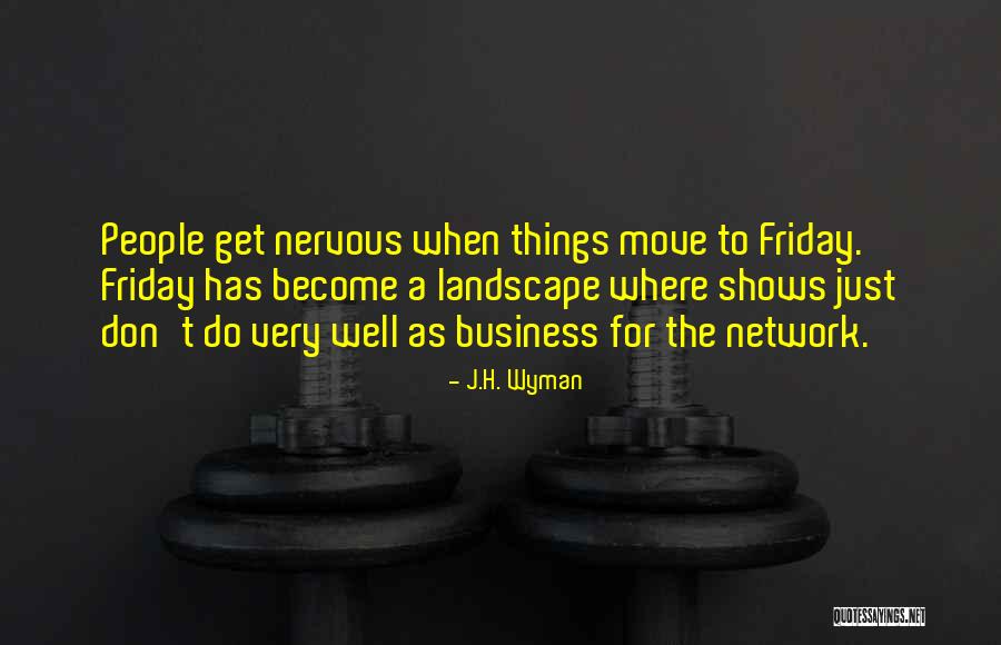 Business Friday Quotes By J.H. Wyman Business Friday Quotes By J.H. Wyman