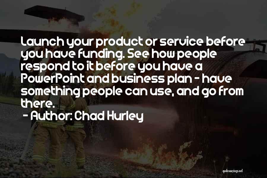 Business Funding Quotes By Chad Hurley