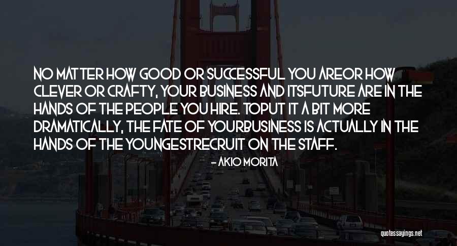 Business Future Quotes By Akio Morita Business Future Quotes By Akio Morita
