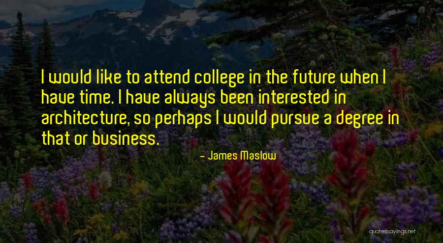 Business Future Quotes By James Maslow Business Future Quotes By James Maslow