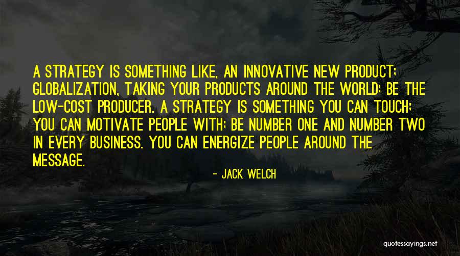 Business Globalization Quotes By Jack Welch Business Globalization Quotes By Jack Welch
