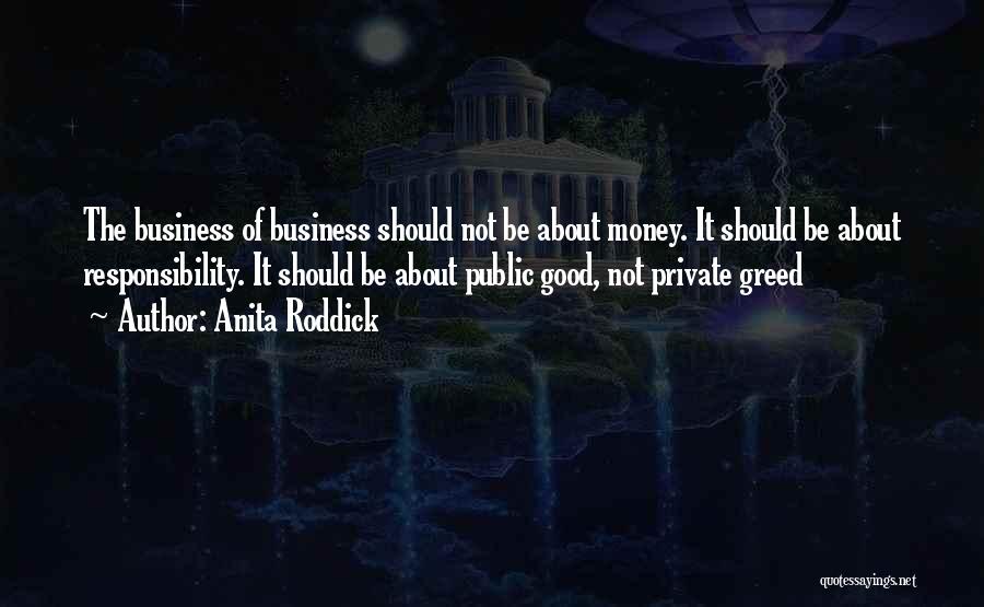 Business Greed Quotes By Anita Roddick