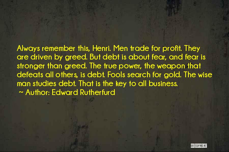 Business Greed Quotes By Edward Rutherfurd