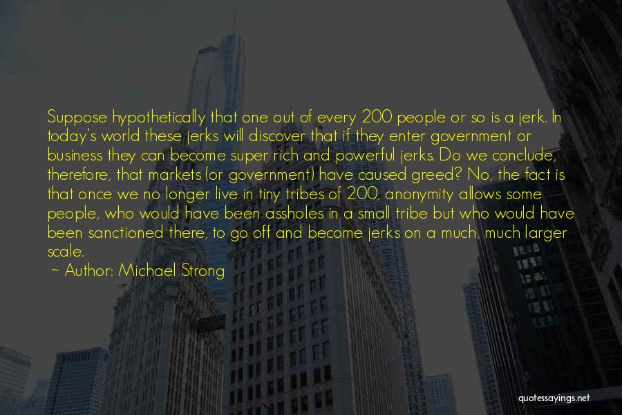 Business Greed Quotes By Michael Strong