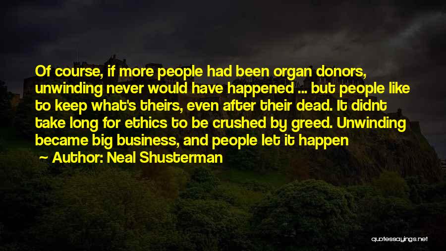 Business Greed Quotes By Neal Shusterman