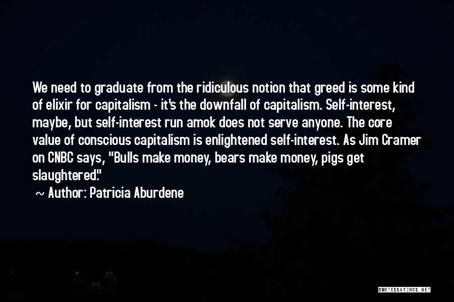 Business Greed Quotes By Patricia Aburdene