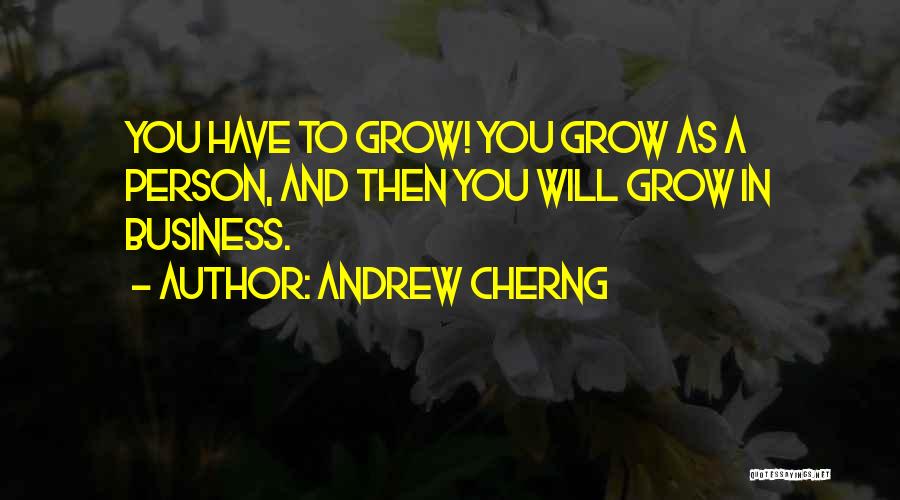 Business Grow Quotes By Andrew Cherng