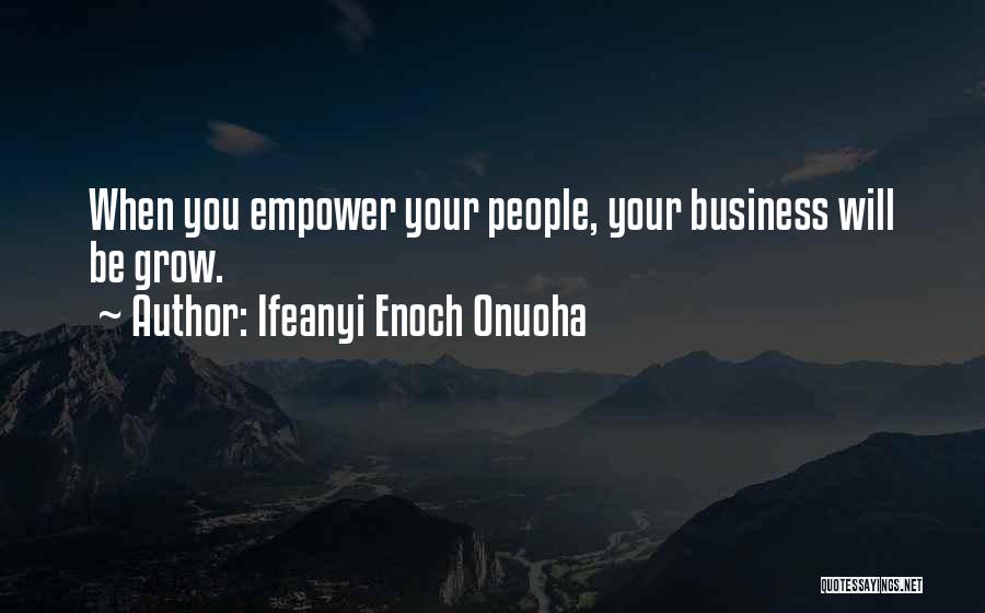 Business Grow Quotes By Ifeanyi Enoch Onuoha