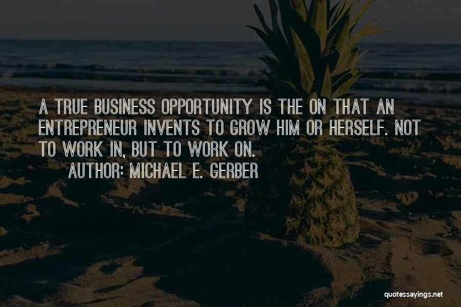 Business Grow Quotes By Michael E. Gerber