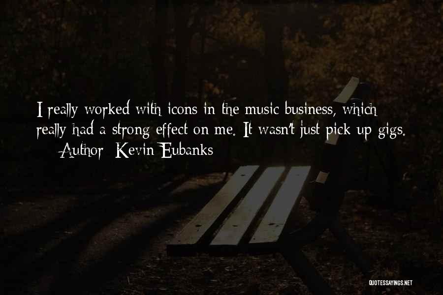 Business Icons Quotes By Kevin Eubanks