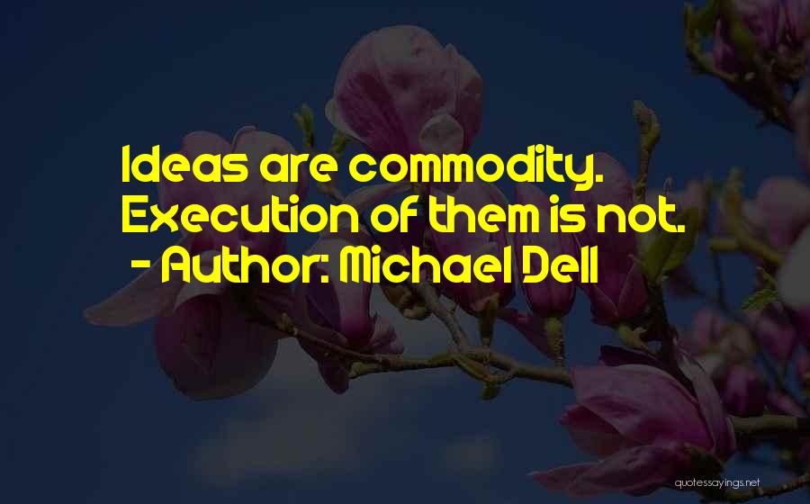 Business Ideas Quotes By Michael Dell