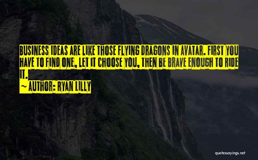 Business Ideas Quotes By Ryan Lilly