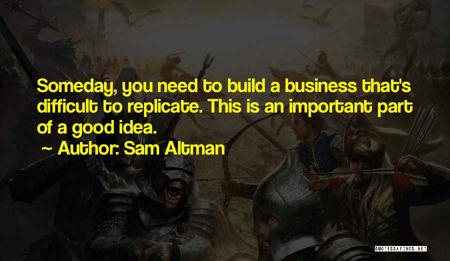 Business Ideas Quotes By Sam Altman