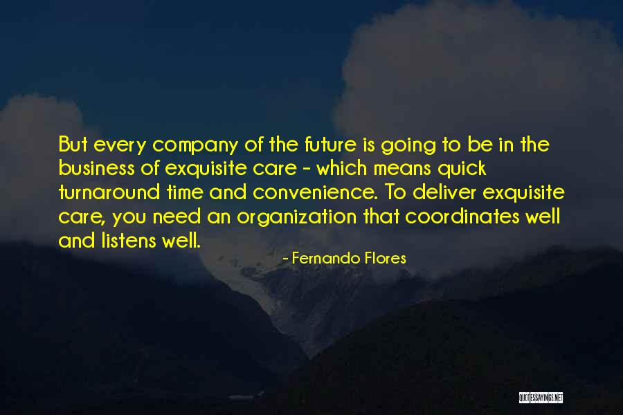 Business In The Future Quotes By Fernando Flores