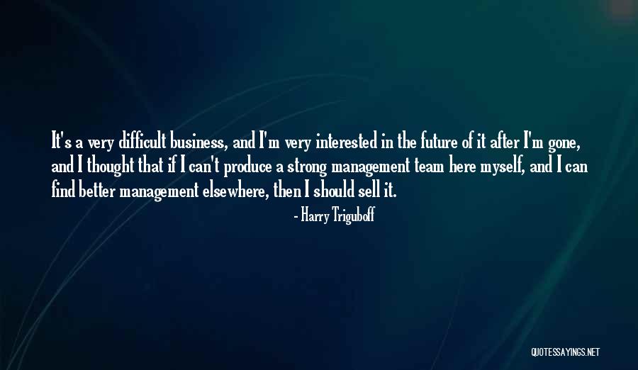 Business In The Future Quotes By Harry Triguboff Business In The Future Quotes By Harry Triguboff