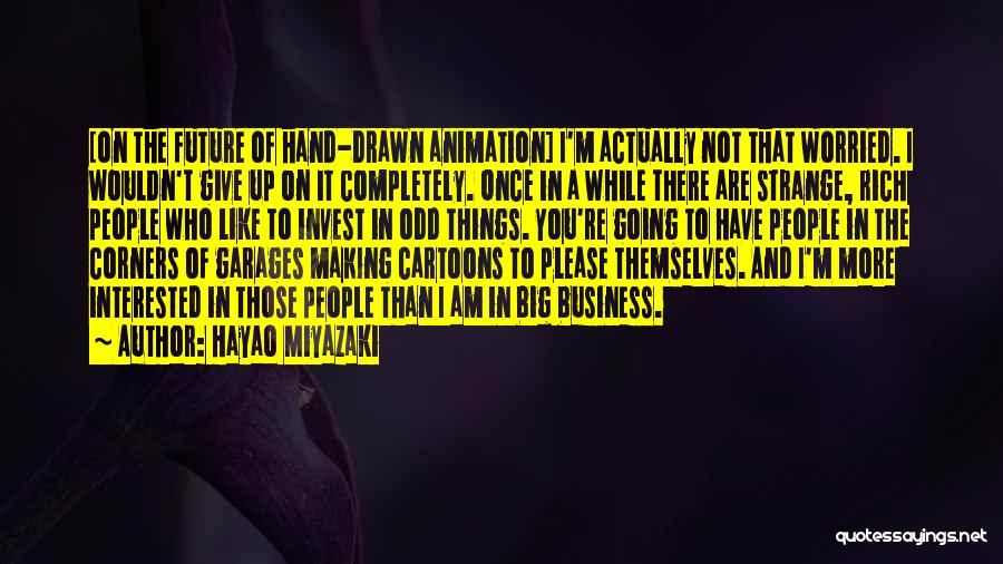 Business In The Future Quotes By Hayao Miyazaki