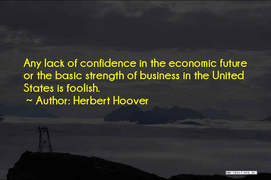 Business In The Future Quotes By Herbert Hoover