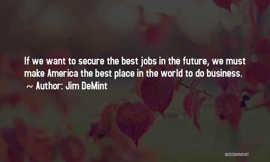 Business In The Future Quotes By Jim DeMint Business In The Future Quotes By Jim DeMint
