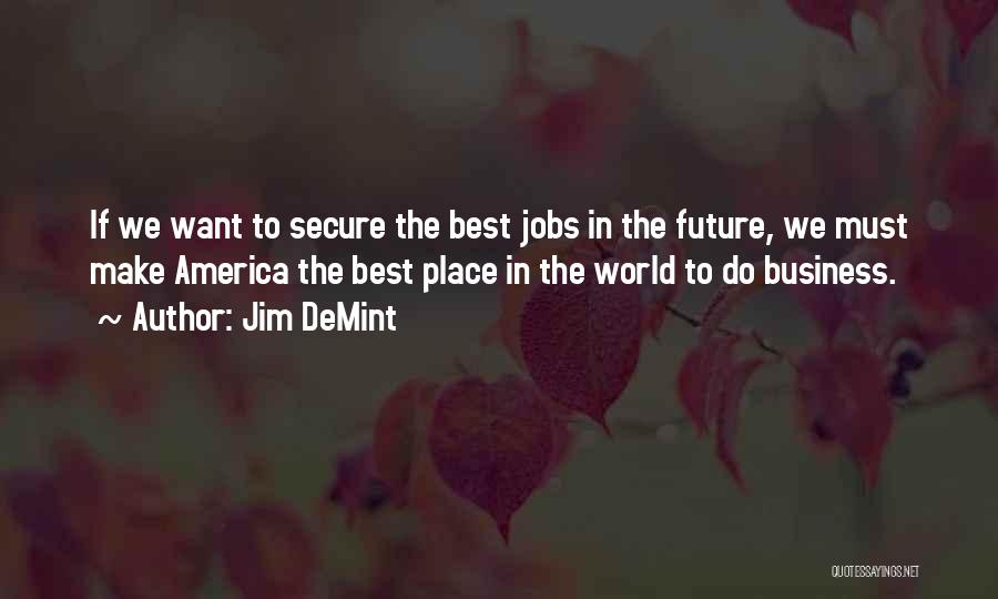 Business In The Future Quotes By Jim DeMint