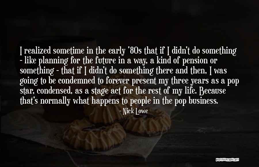 Business In The Future Quotes By Nick Lowe