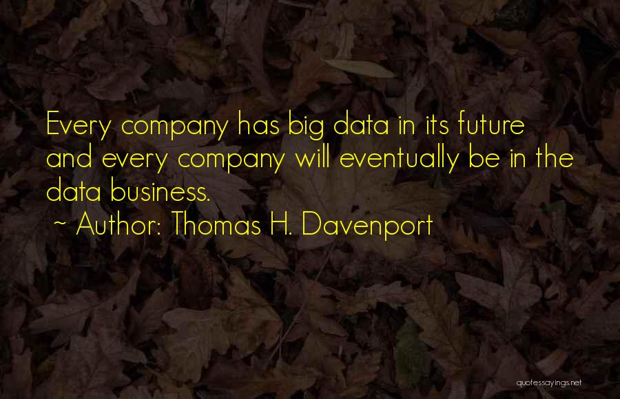 Business In The Future Quotes By Thomas H. Davenport