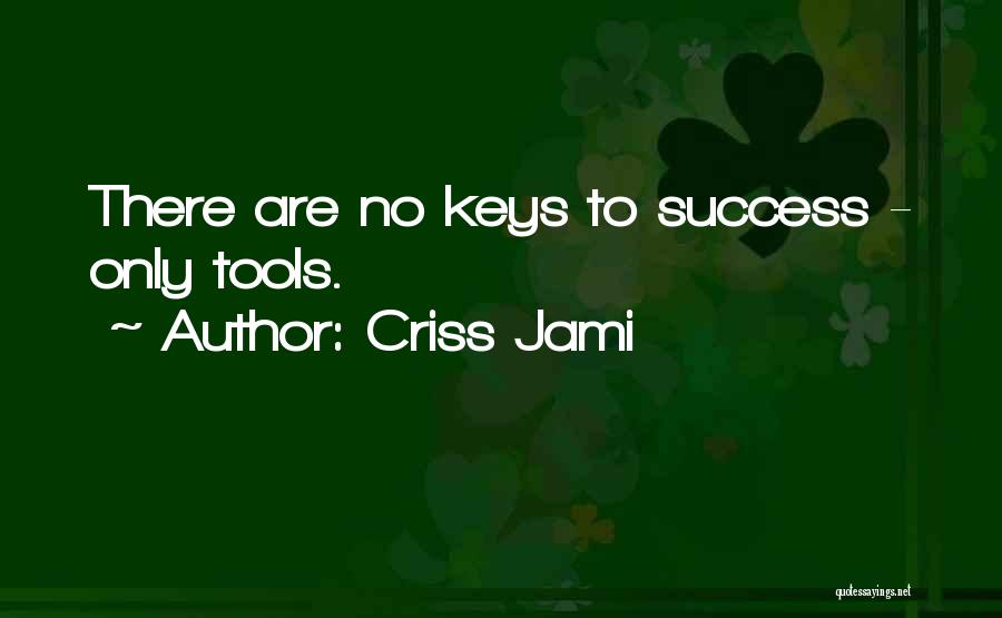 Business Keys To Success Quotes By Criss Jami