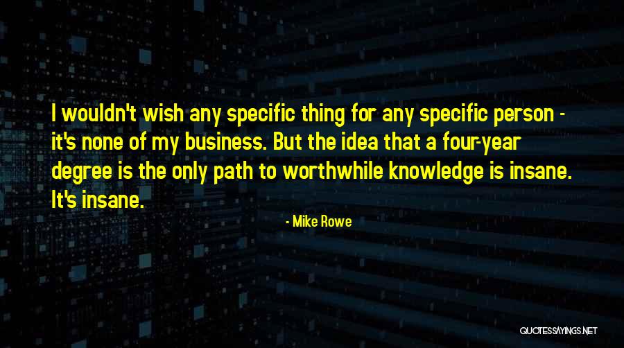 Business Knowledge Quotes By Mike Rowe Business Knowledge Quotes By Mike Rowe