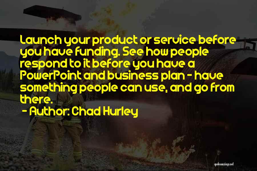 Business Launch Quotes By Chad Hurley