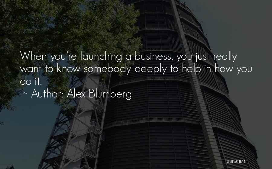 Business Launching Quotes By Alex Blumberg
