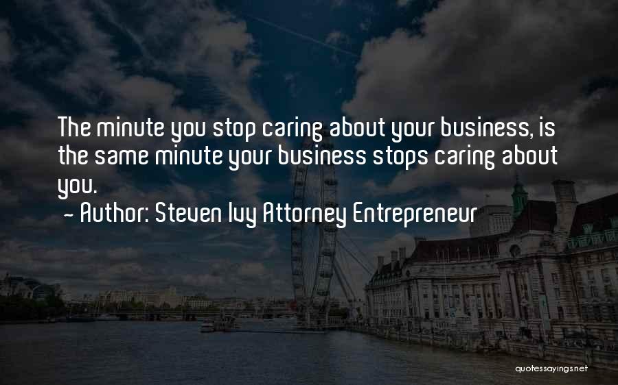 Business Leaders Inspirational Quotes By Steven Ivy Attorney Entrepreneur