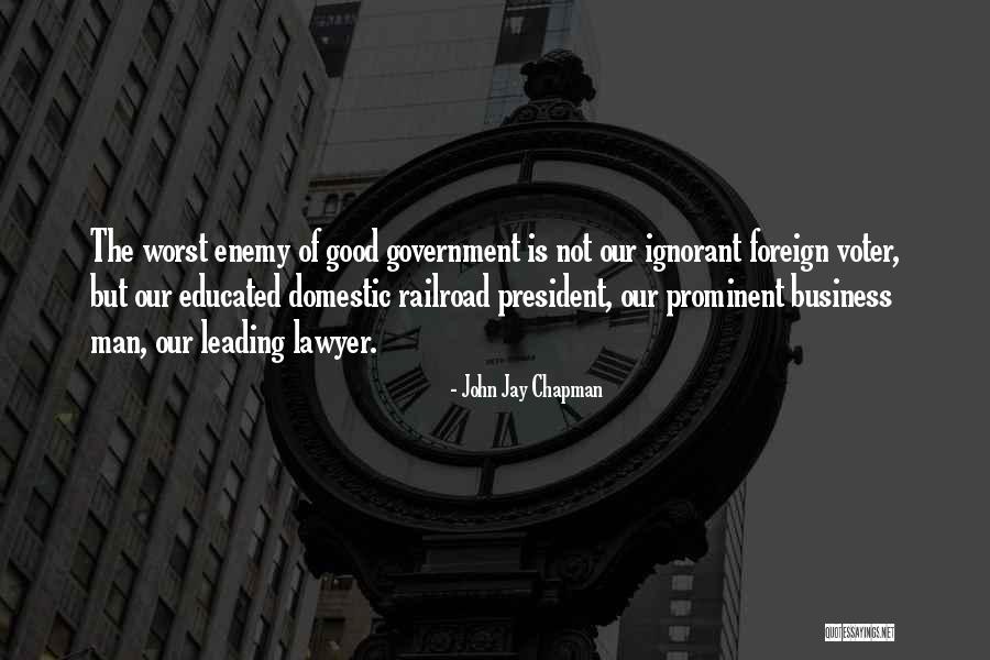 Business Leading Quotes By John Jay Chapman
