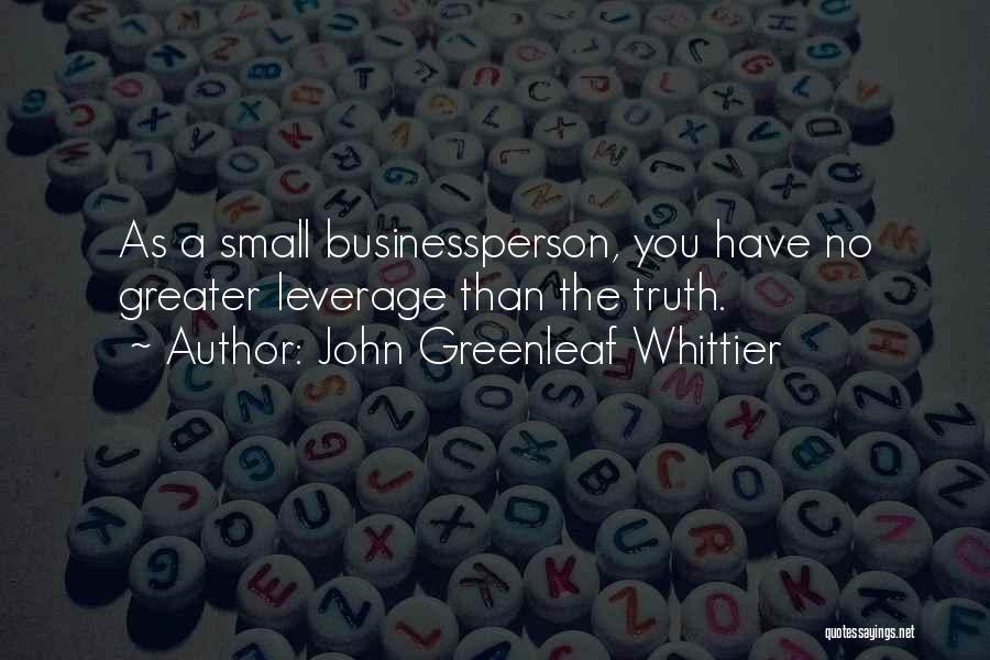 Business Leverage Quotes By John Greenleaf Whittier