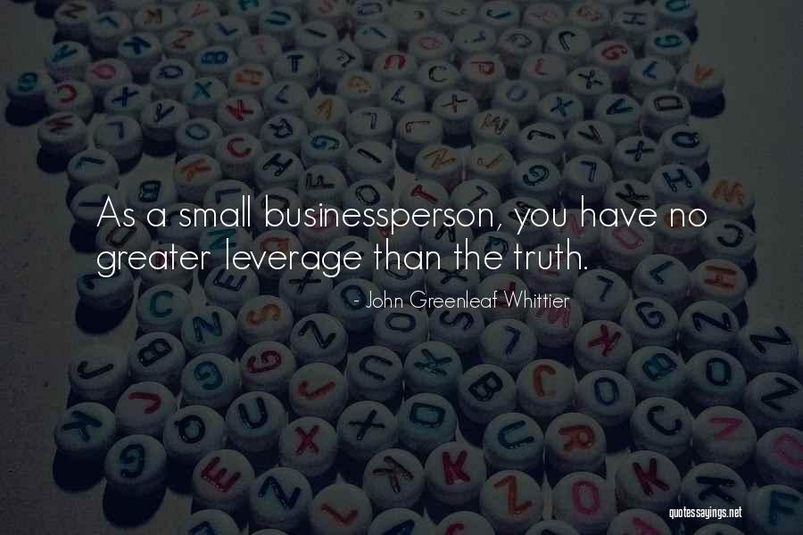 Business Leverage Quotes By John Greenleaf Whittier Business Leverage Quotes By John Greenleaf Whittier