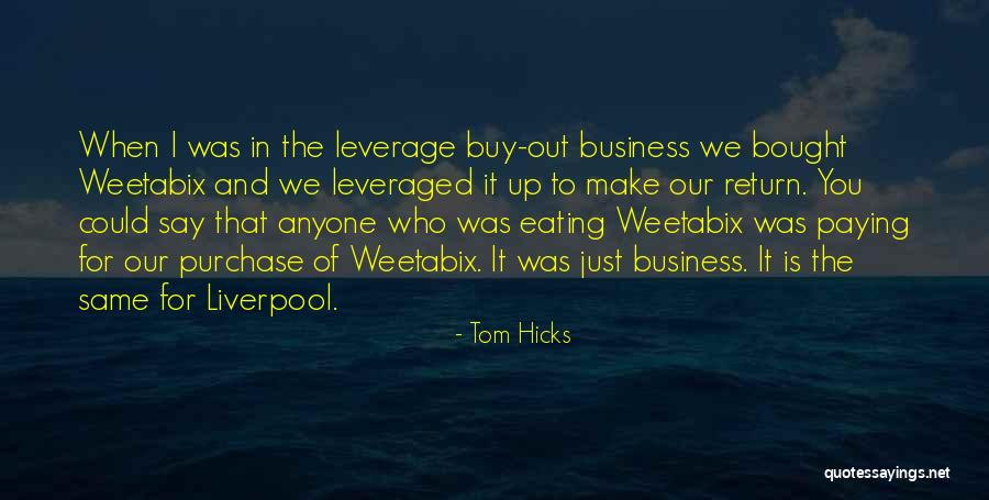 Business Leverage Quotes By Tom Hicks