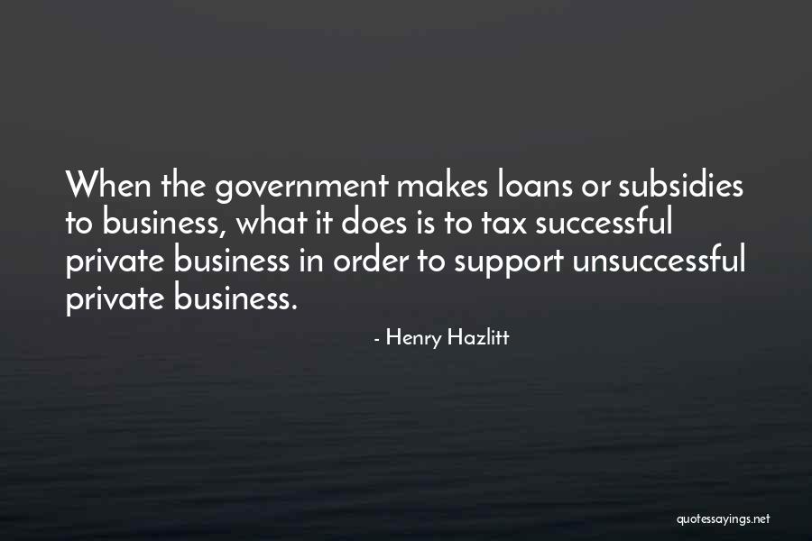 Business Loans Quotes By Henry Hazlitt Business Loans Quotes By Henry Hazlitt