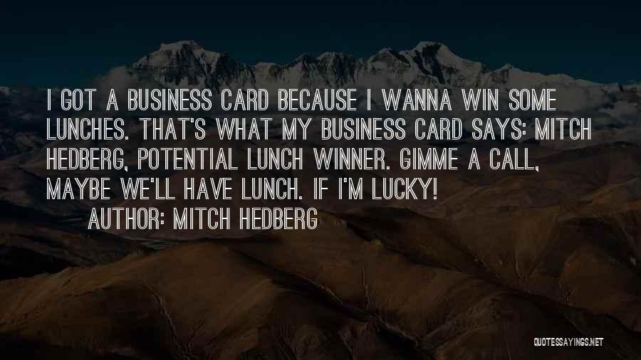 Business Lunches Quotes By Mitch Hedberg