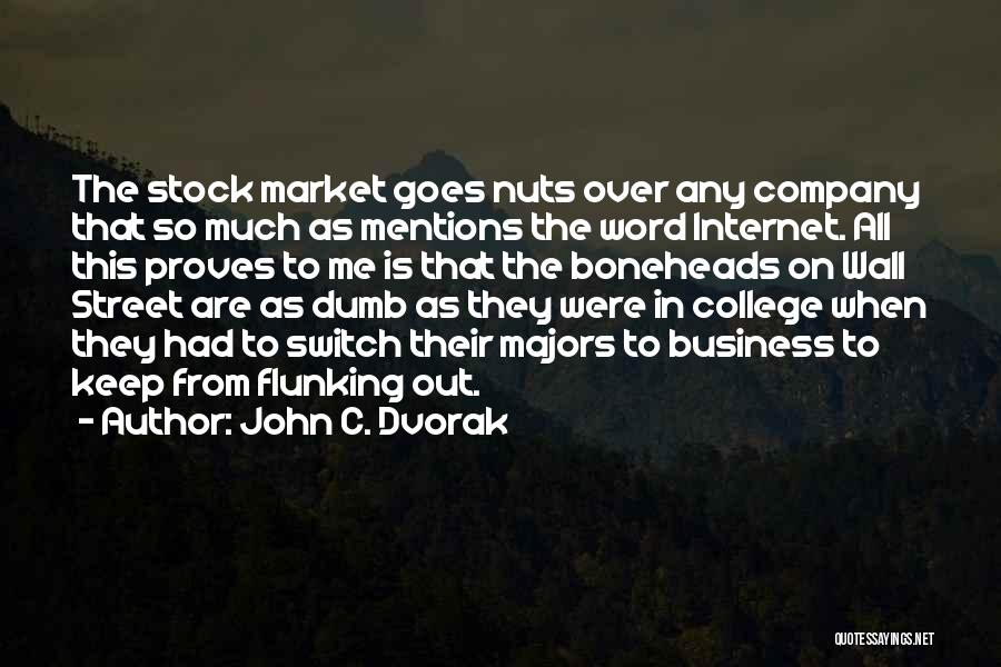 Business Majors Quotes By John C. Dvorak