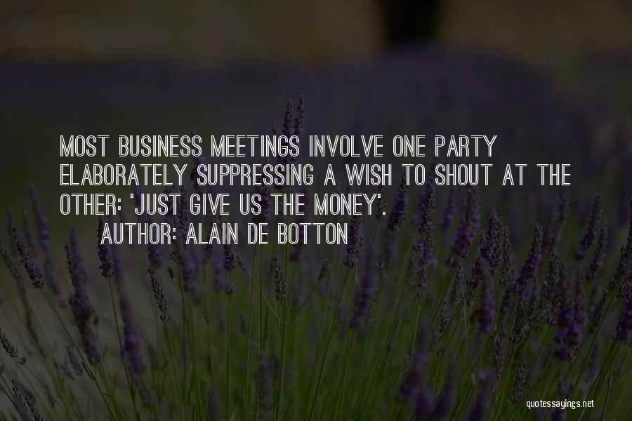 Business Meetings Quotes By Alain De Botton