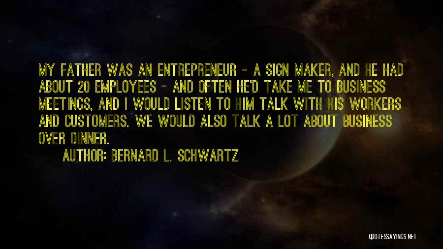 Business Meetings Quotes By Bernard L. Schwartz